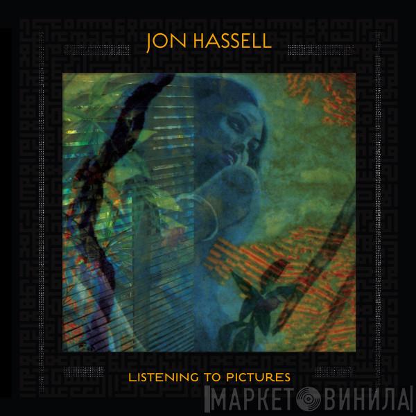 Jon Hassell - Listening To Pictures (Pentimento Volume One)