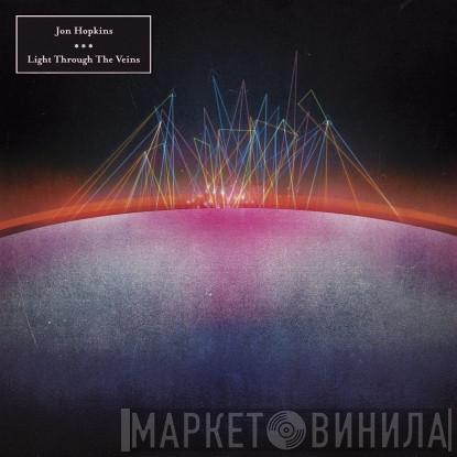  Jon Hopkins  - Light Through The Veins