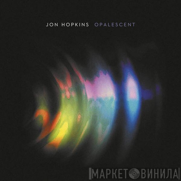  Jon Hopkins  - Opalescent