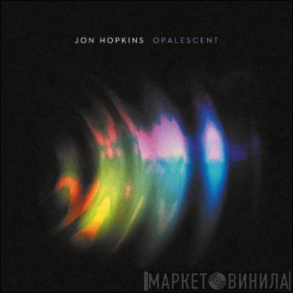  Jon Hopkins  - Opalescent