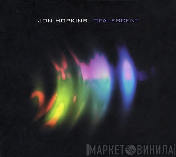  Jon Hopkins  - Opalescent