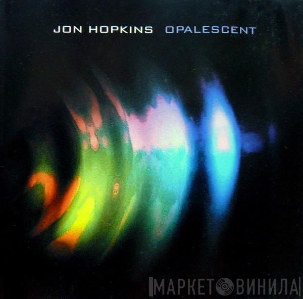  Jon Hopkins  - Opalescent