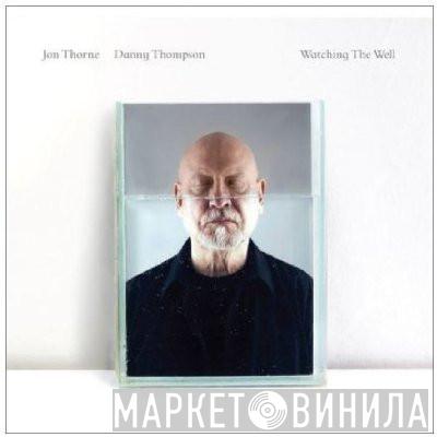 Jon Thorne, Danny Thompson - Watching The Well