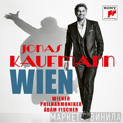 , Jonas Kaufmann , Wiener Philharmoniker  Adam Fischer   - Wien