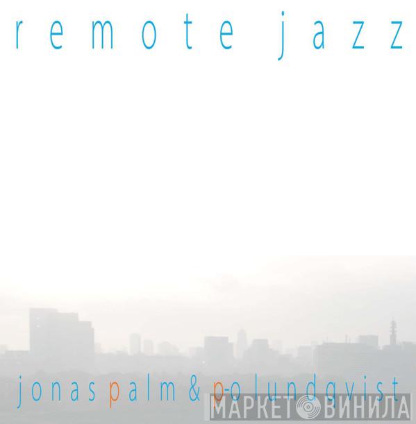 Jonas Palm, P-O Lundqvist - Remote Jazz