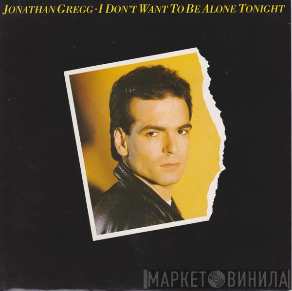 Jonathan Gregg  - I Don't Want To Be Alone Tonight