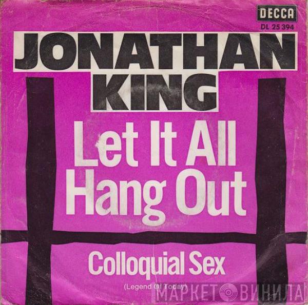 Jonathan King - Let It All Hang Out / Colloquial Sex (Legend Of Today)