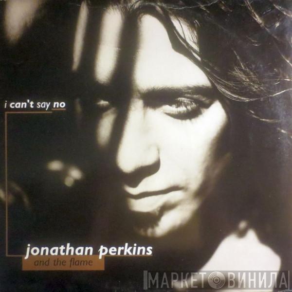 Jonathan Perkins, The Flame  - I Can't Say No