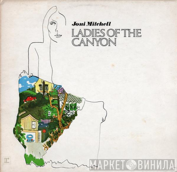 Joni Mitchell  - Ladies Of The Canyon