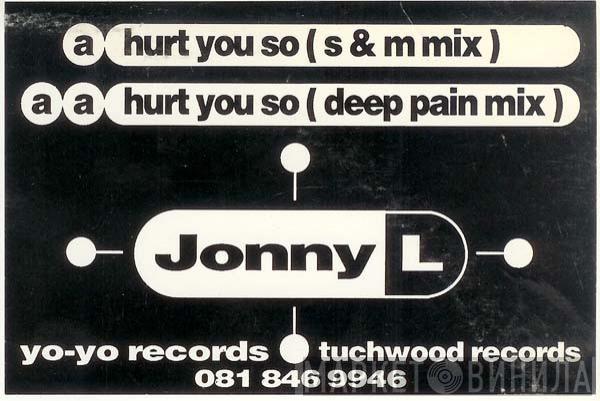  Jonny L  - Hurt You So (S & M Mix) / Hurt You So (Deep Pain Mix)