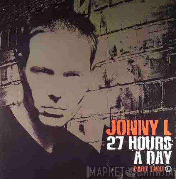 Jonny L - 27 Hours A Day Part Two