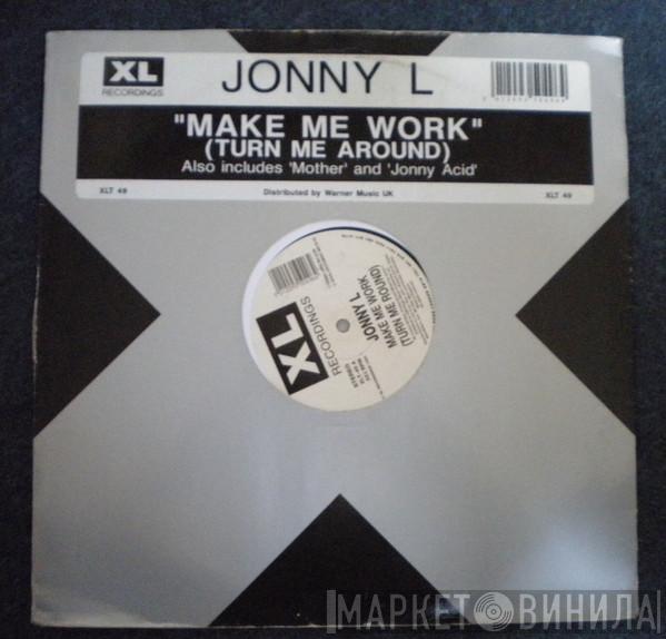 Jonny L - Make Me Work (Turn Me Around)