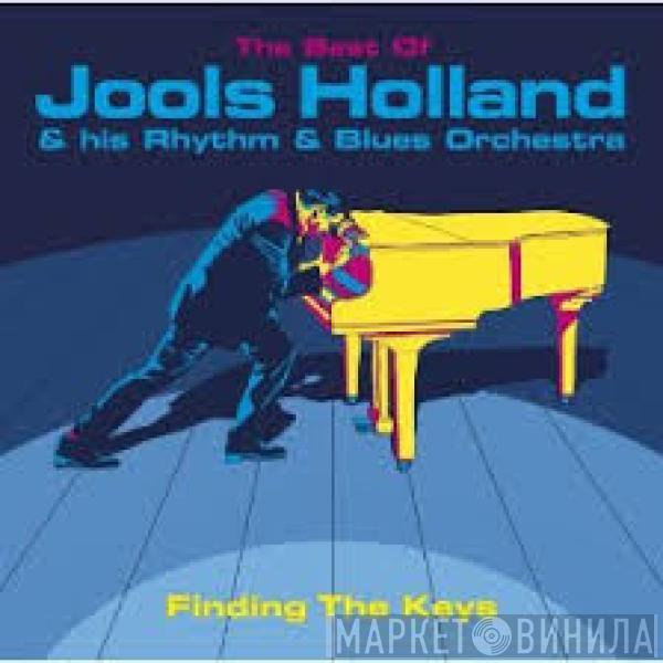 Jools Holland And His Rhythm & Blues Orchestra - Finding The Keys · The Best Of Jools Holland & His Rhythm & Blues Orchestra