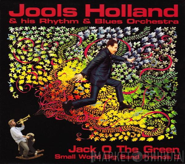 Jools Holland And His Rhythm & Blues Orchestra - Jack O The Green: Small World Big Band Friends 3