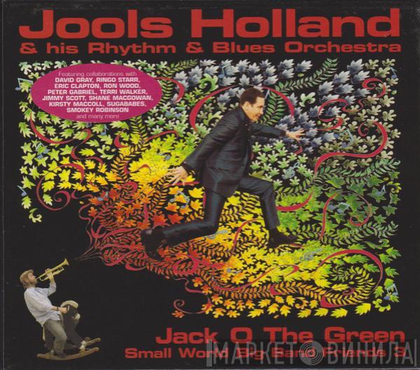 Jools Holland And His Rhythm & Blues Orchestra - Jack O The Green: Small World Big Band Friends 3