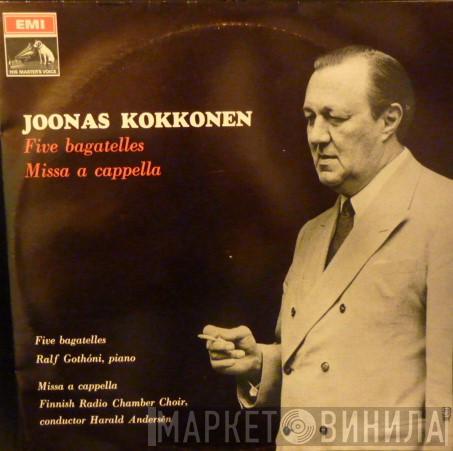 Joonas Kokkonen - Five Bagatelles, Missa a Cappella