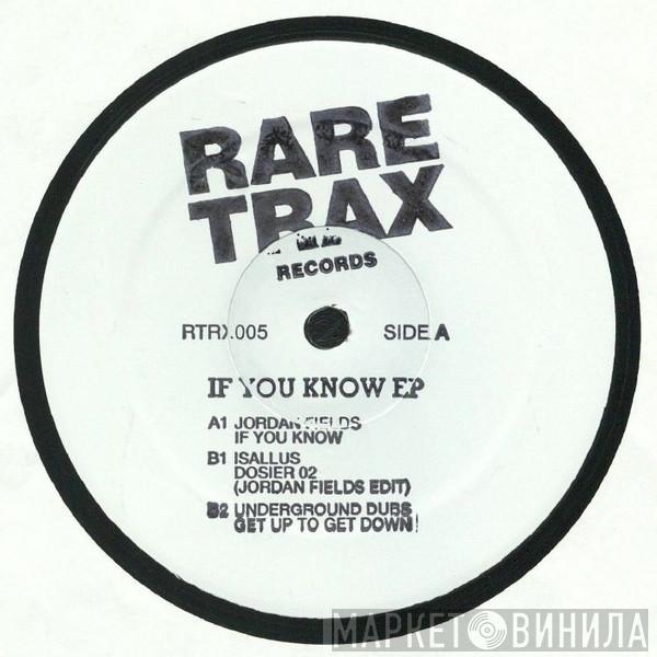 Jordan Fields, Isallus, Underground Dubs - If You Know EP