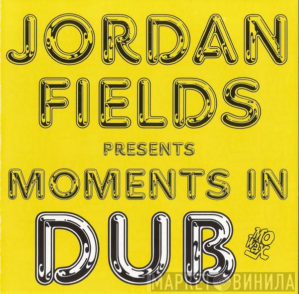 Jordan Fields - Moments In Dub