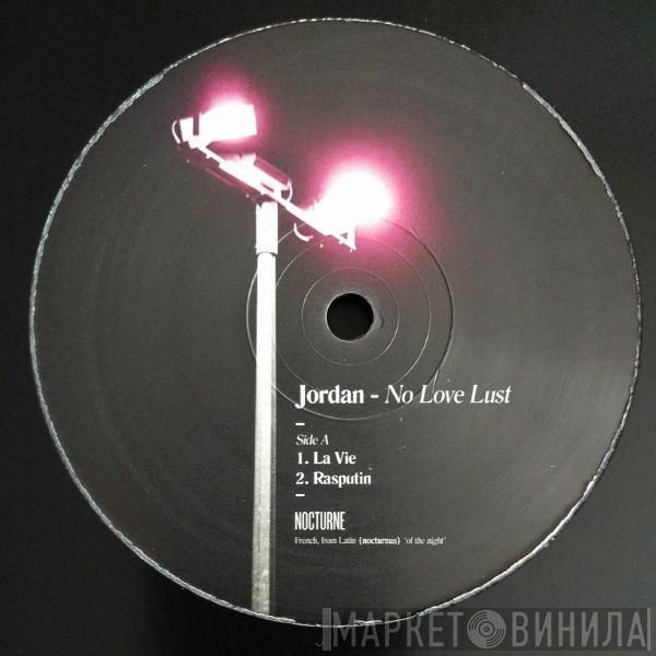 Jordan  - No Love Lust