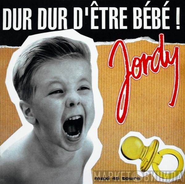 Jordy  - Dur Dur D'être Bébé!