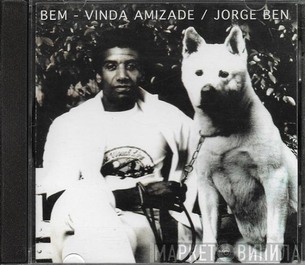  Jorge Ben  - Bem - Vinda Amizade