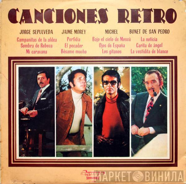 Jorge Sepúlveda, Jaime Morey, Michel , Bonet De San Pedro - Canciones Retro