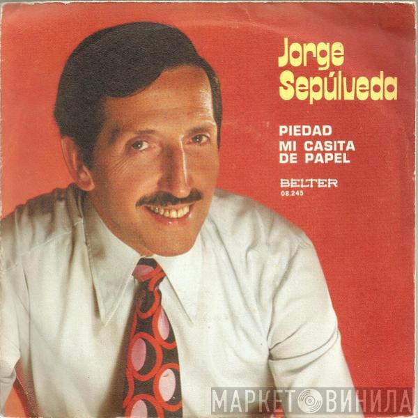 Jorge Sepúlveda - Piedad / Mi Casita De Papel