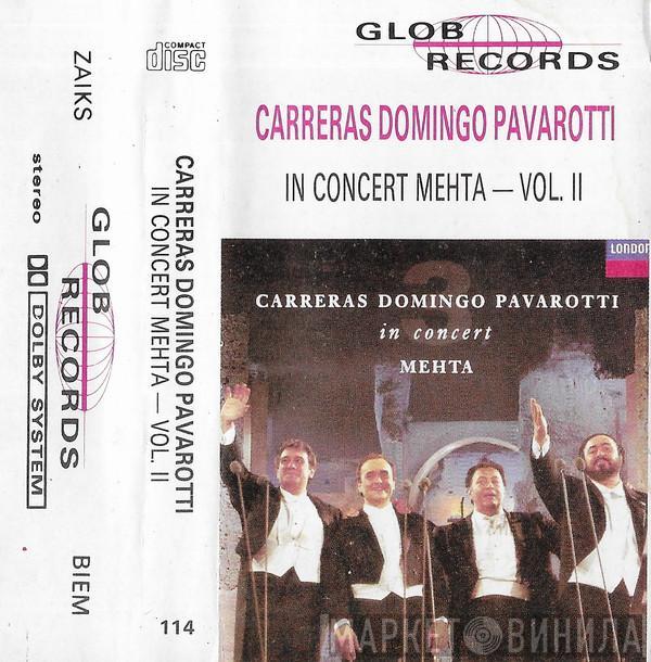 , José Carreras , Placido Domingo  Luciano Pavarotti  - In Concert Mehta - Vol. II