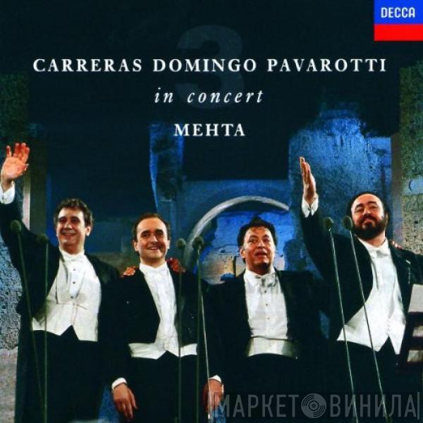 , José Carreras , Placido Domingo - Luciano Pavarotti  Zubin Mehta  - In Concert