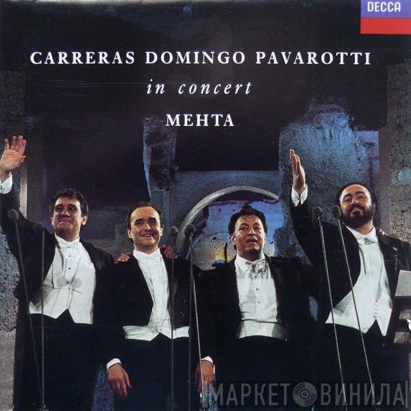 , José Carreras , Placido Domingo , Luciano Pavarotti  Zubin Mehta  - In Concert