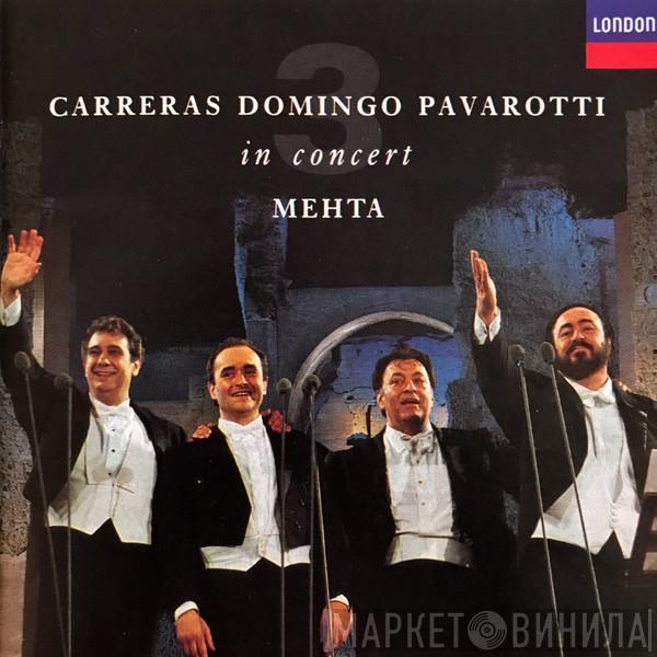 José Carreras, Placido Domingo, Luciano Pavarotti, Zubin Mehta - In Concert