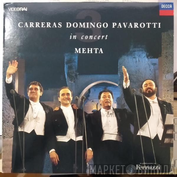 , José Carreras , Placido Domingo , Luciano Pavarotti  Zubin Mehta  - In Concert