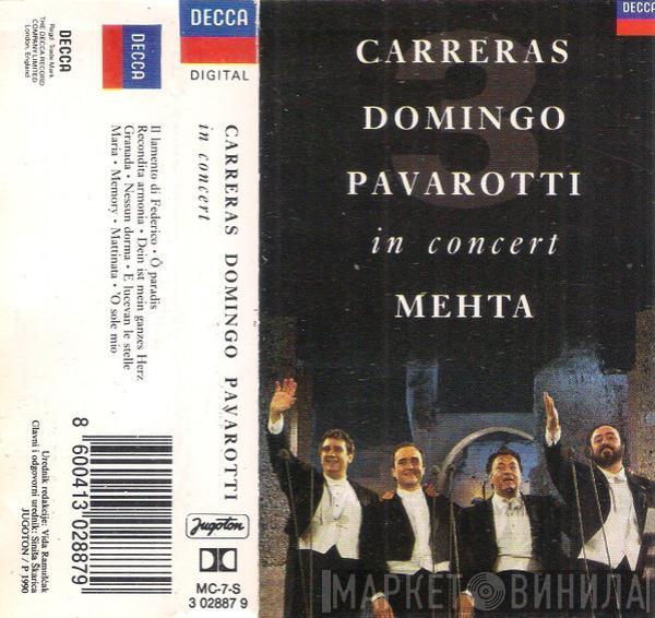 , José Carreras , Placido Domingo , Luciano Pavarotti  Zubin Mehta  - In Concert