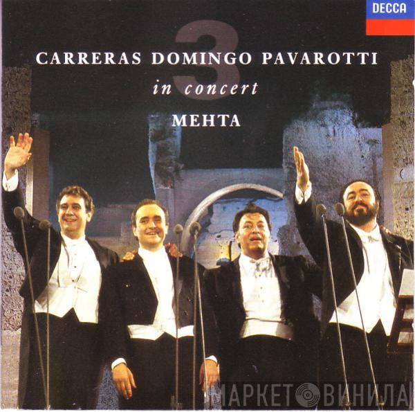 , José Carreras , Placido Domingo , Luciano Pavarotti  Zubin Mehta  - In Concert