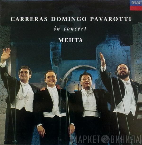 , José Carreras , Placido Domingo , Luciano Pavarotti  Zubin Mehta  - In Concert