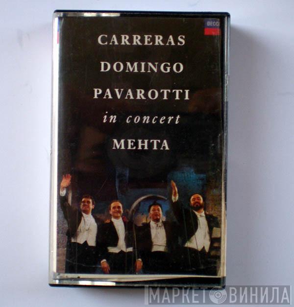 , José Carreras , Placido Domingo , Luciano Pavarotti  Zubin Mehta  - In Concert