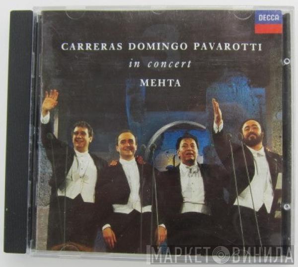 , José Carreras , Placido Domingo , Luciano Pavarotti  Zubin Mehta  - In Concert