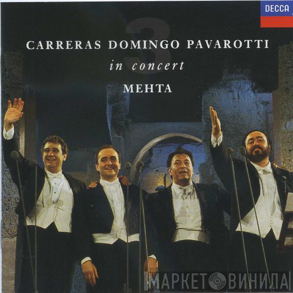 , José Carreras , Placido Domingo , Luciano Pavarotti  Zubin Mehta  - In Concert