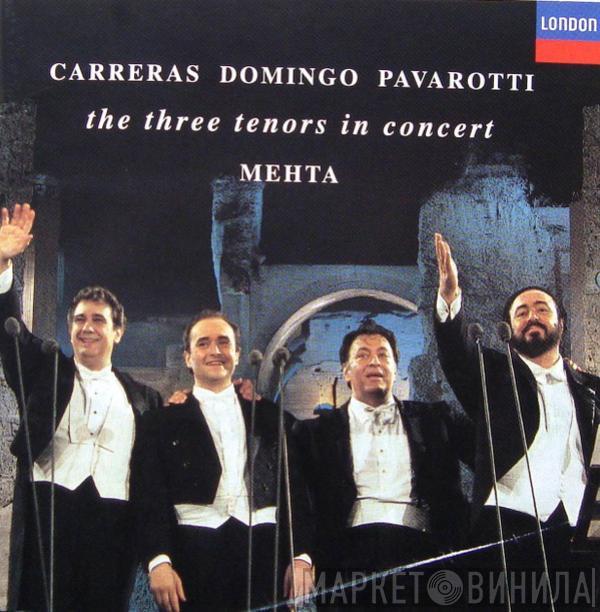 , José Carreras , Placido Domingo , Luciano Pavarotti  Zubin Mehta  - The Three Tenors In Concert