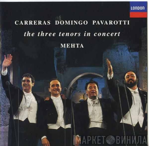 , José Carreras , Placido Domingo , Luciano Pavarotti  Zubin Mehta  - The Three Tenors In Concert