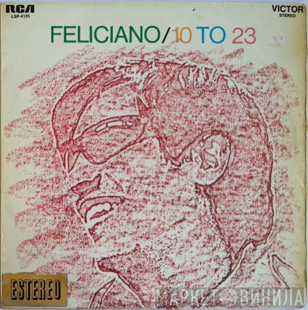 José Feliciano - 10 To 23