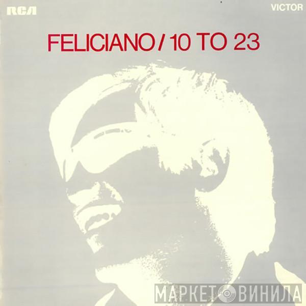 José Feliciano - 10 To 23