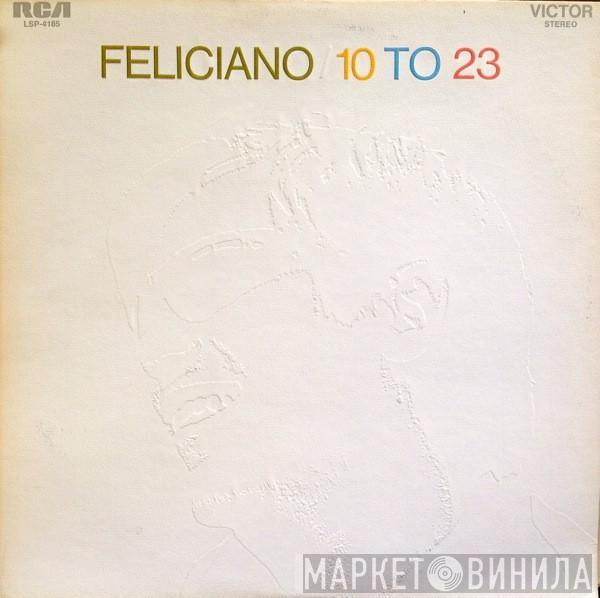 José Feliciano - 10 To 23