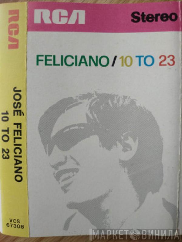 José Feliciano - 10 To 23