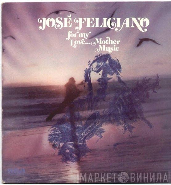 José Feliciano - For My Love...Mother Music