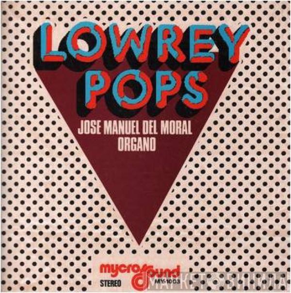 José Manuel Del Moral - Lowrey Pops