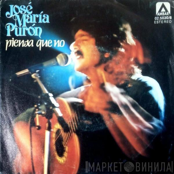  José María Purón  - Piensa Que No