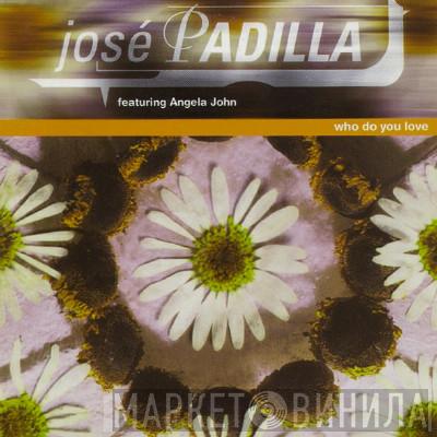 José Padilla, Angela John - Who Do You Love