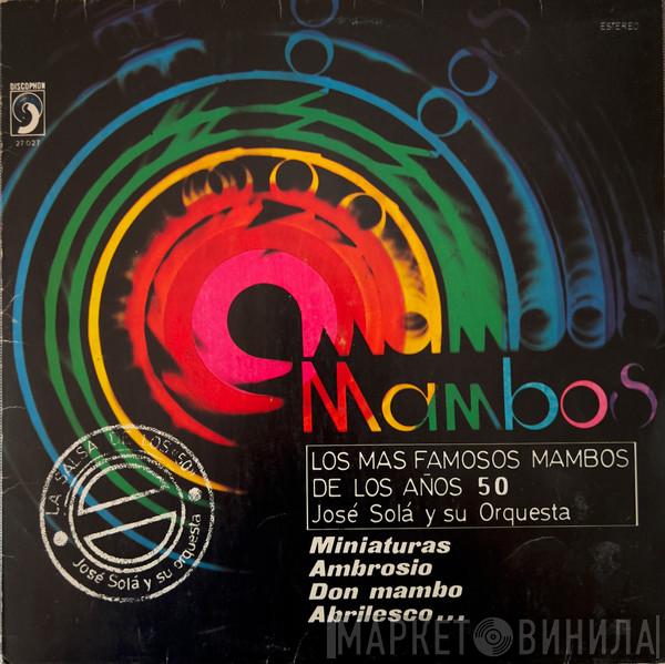 José Solá Y Su Orquesta - Mambos - Los Mas Famosos Mambos de los Años 50