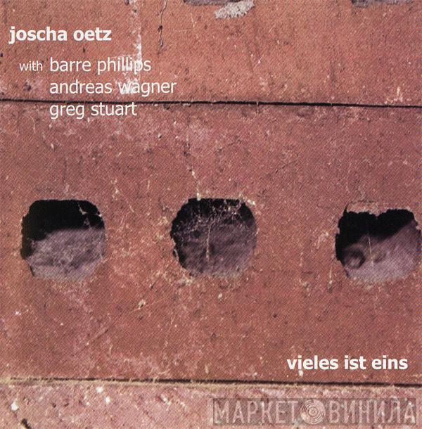Joscha Oetz, Barre Phillips, Andreas Wagner, Greg Stuart - Vieles Ist Eins
